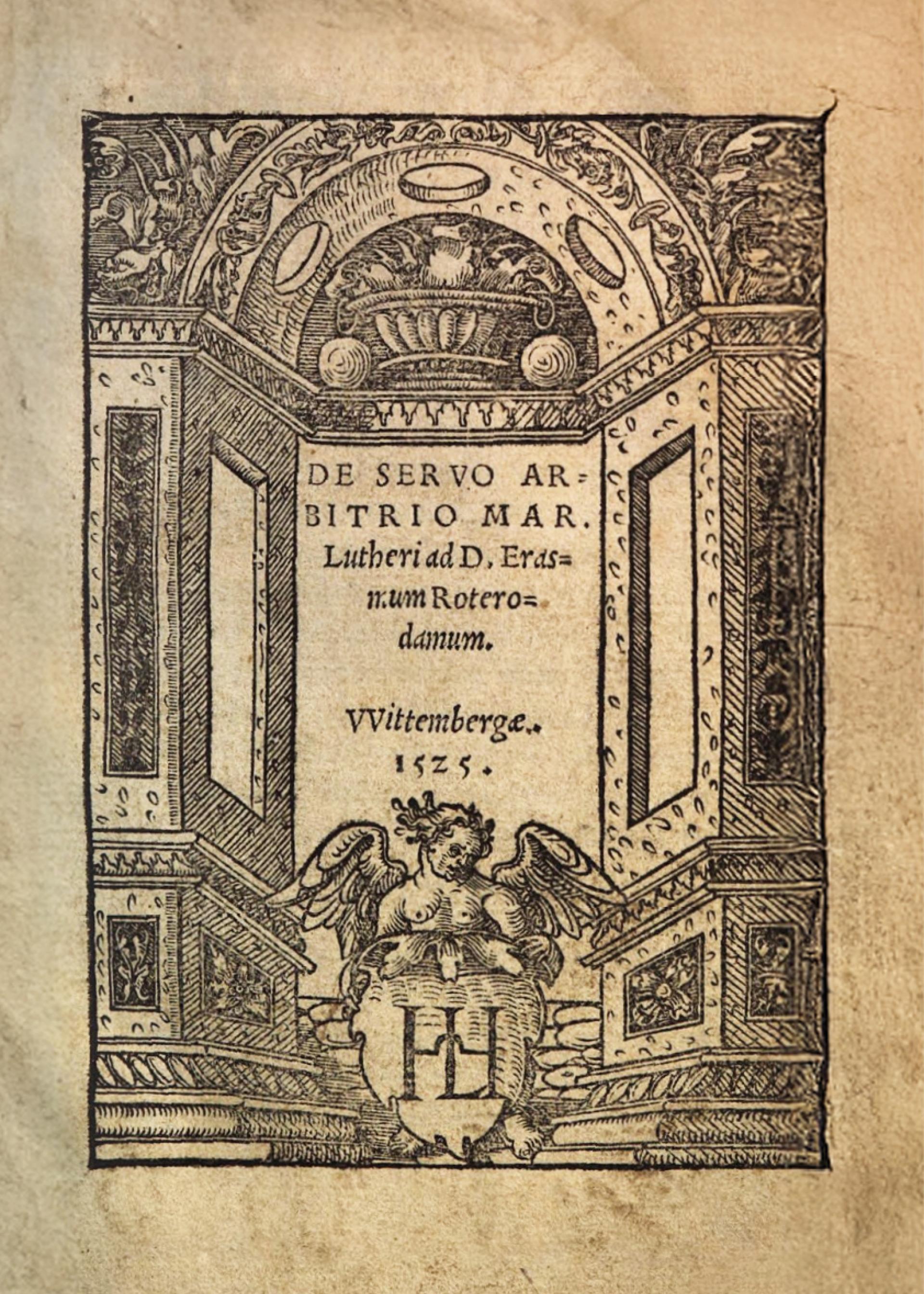 Tagung: „De Servo Arbitrio / Vom unfreien Willen“ (1525). Zur Aktualität einer fundamentalen Auseinandersetzung in der Freiheitslehre